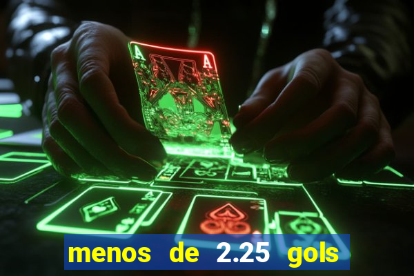 menos de 2.25 gols o que significa